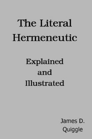 Cover of The Literal Hermeneutic, Explained and Illustrated