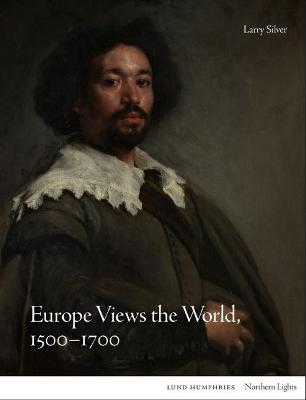 Cover of Europe Views the World, 1500-1700