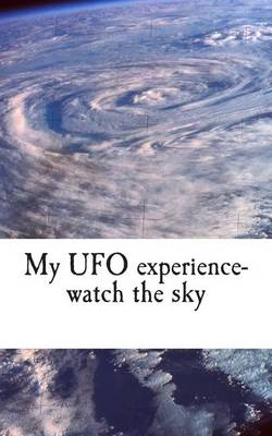 Book cover for My UFO experience-watch the sky