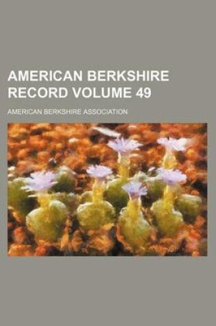 Cover of American Berkshire Record Volume 49