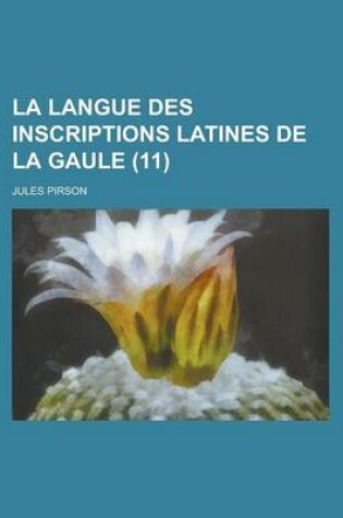Cover of La Langue Des Inscriptions Latines de La Gaule (11)