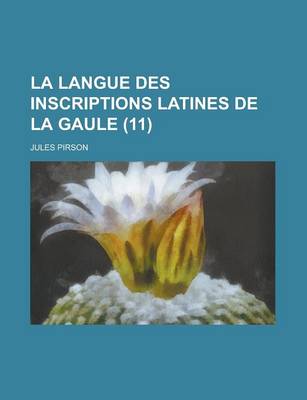 Book cover for La Langue Des Inscriptions Latines de La Gaule (11)