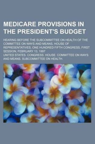 Cover of Medicare Provisions in the President's Budget