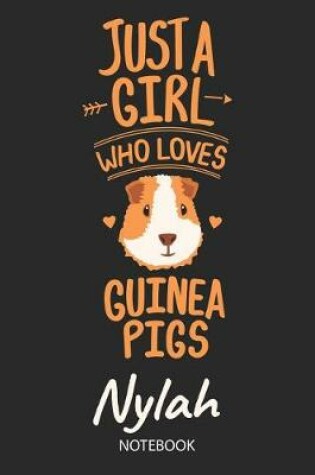 Cover of Just A Girl Who Loves Guinea Pigs - Nylah - Notebook