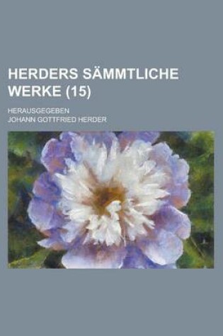 Cover of Herders Sammtliche Werke; Herausgegeben (15 )