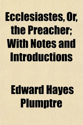 Book cover for Ecclesiastes, Or, the Preacher; With Notes and Introductions