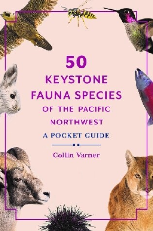 Cover of 50 Keystone Fauna Species of the Pacific Northwest