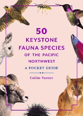 Book cover for 50 Keystone Fauna Species of the Pacific Northwest