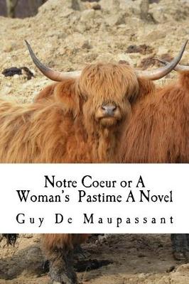 Book cover for Notre Coeur or a Woman's Pastime a Novel