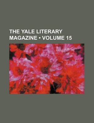 Book cover for The Yale Literary Magazine (Volume 15)