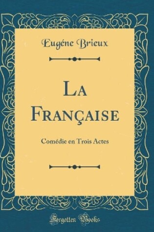 Cover of La Française: Comédie en Trois Actes (Classic Reprint)
