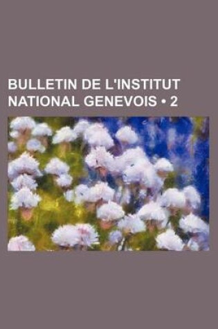 Cover of Bulletin de L'Institut National Genevois (2)