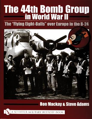 Book cover for 44th Bomb Group in World War II: The "Flying Eight-Balls" over Eure in the B-24