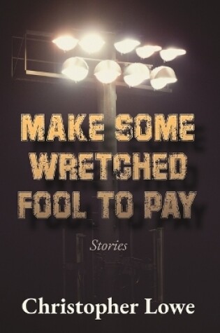 Cover of Make Some Wretched Fool to Pay