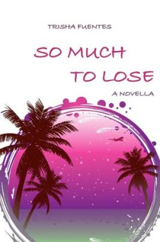 Cover of So Much To Lose