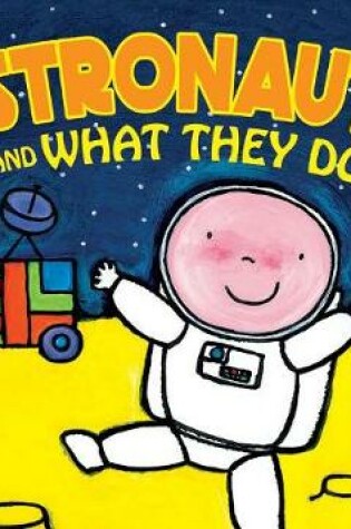 Cover of Astronauts and What They Do