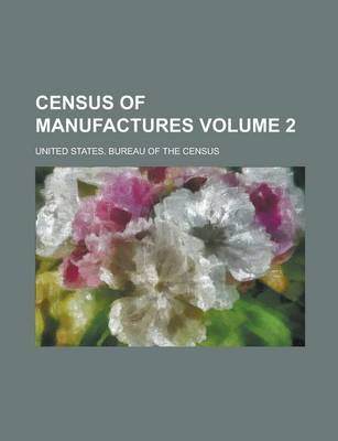 Book cover for Census of Manufactures Volume 2