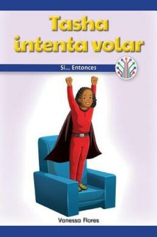 Cover of Tasha Intenta Volar: Si...Entonces (Tasha Tries to Fly: If...Then)