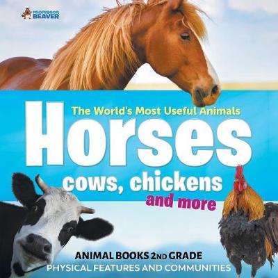 Book cover for The World's Most Useful Animals - Horses, Cows, Chickens and More - Animal Books 2nd Grade Physical Features and Communities