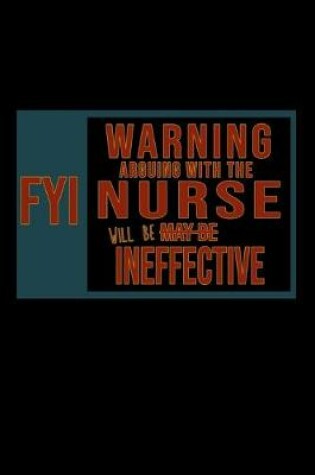 Cover of FYI, Warning arguing with the nurse will ineffective