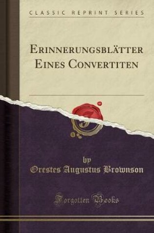 Cover of Erinnerungsblätter Eines Convertiten (Classic Reprint)