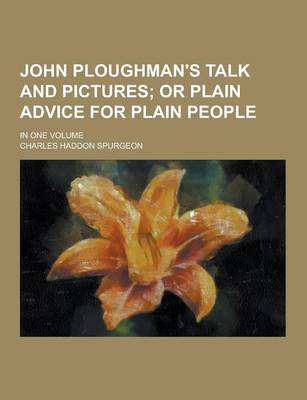 Book cover for John Ploughman's Talk and Pictures; In One Volume