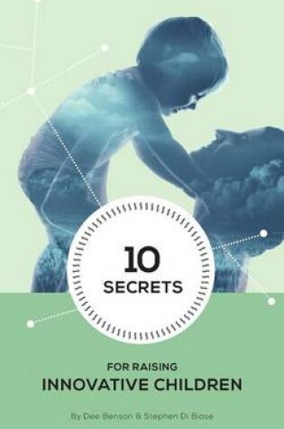 Cover of 10 Secrets to Raising Innovative Children