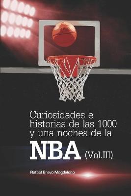 Book cover for Curiosidades e historias de las 1000 y una noches de la NBA (Vol. III)