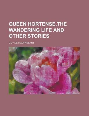 Book cover for Queen Hortense, the Wandering Life and Other Stories