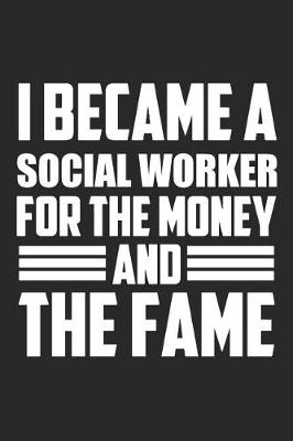 Book cover for I Became A Social Worker For The Money And The Fame