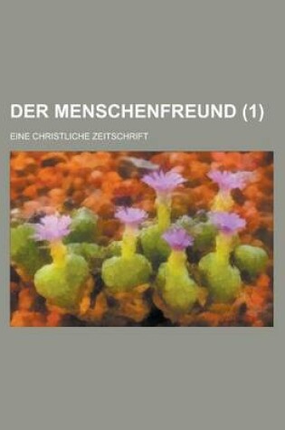 Cover of Der Menschenfreund; Eine Christliche Zeitschrift (1)