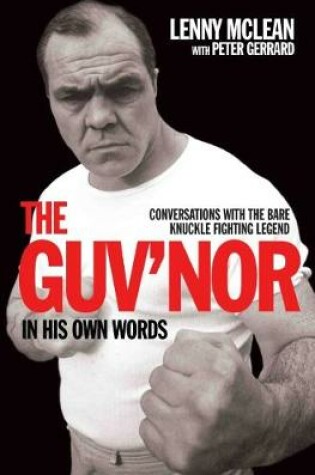 Cover of The Guv'nor In His Own Words - Conversations with the Bare Knuckle Fighting Legend