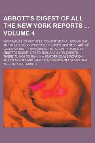 Cover of Abbott's Digest of All the New York Reports; With Tables of Statutes, Constitutional Provisions, and Rules of Court Cited, of Cases Digested, and of C