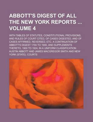 Book cover for Abbott's Digest of All the New York Reports; With Tables of Statutes, Constitutional Provisions, and Rules of Court Cited, of Cases Digested, and of C