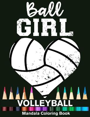 Book cover for Ball Girl Volleyball Mandala Coloring Book