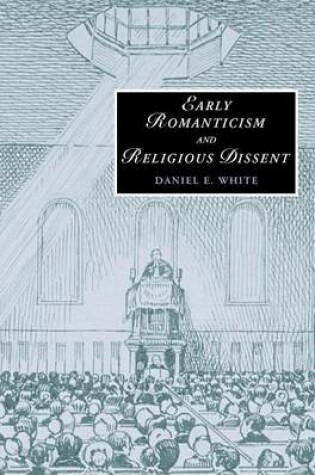 Cover of Early Romanticism and Religious Dissent. Cambridge Studies in Romanticism.