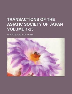 Book cover for Transactions of the Asiatic Society of Japan Volume 1-23