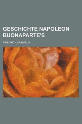 Cover of Geschichte Napoleon Buonaparte's