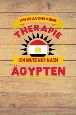 Book cover for Ich Brauche Keine Therapie Ich Muss Nur Nach AEgypten