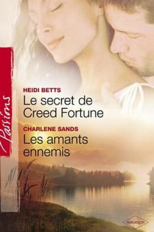 Cover of Le Secret de Creed Fortune - Les Amants Ennemis (Harlequin Passions)