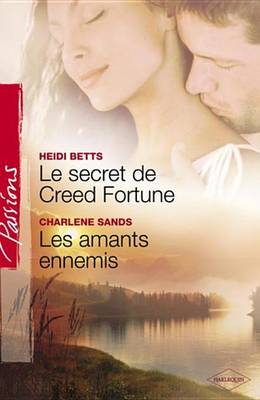 Book cover for Le Secret de Creed Fortune - Les Amants Ennemis (Harlequin Passions)