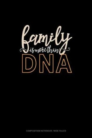 Cover of Family Is More Than DNA