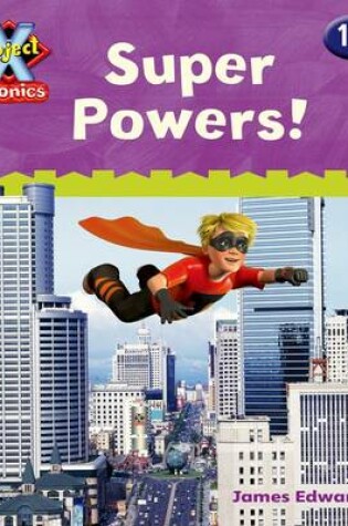 Cover of Project X Phonics Blue: 11f Super Powers!