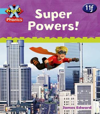 Book cover for Project X Phonics Blue: 11f Super Powers!