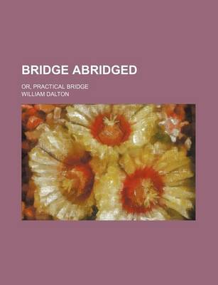 Book cover for Bridge Abridged; Or, Practical Bridge