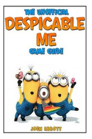 Cover of The Unofficial Despicable Me Game Guide