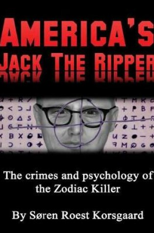 Cover of America's Jack the Ripper: the Crimes and Psychology of the Zodiac Killer