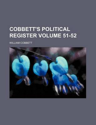 Book cover for Cobbett's Political Register Volume 51-52