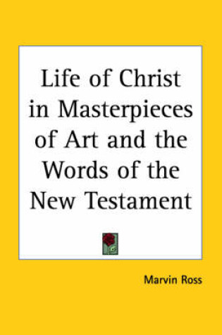 Cover of Life of Christ in Masterpieces of Art and the Words of the New Testament