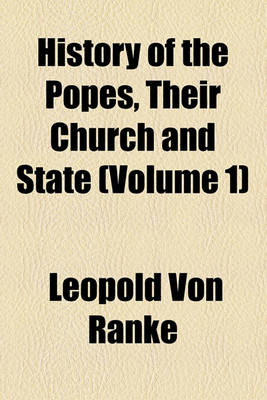 Book cover for History of the Popes, Their Church and State (Volume 1)